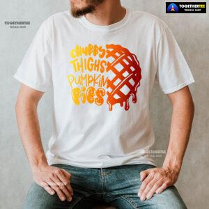Chubby Thighs Pumpkin Pies T-Shirt