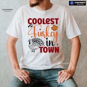 Coolest Turkey In Town Fall Season T-Shirt