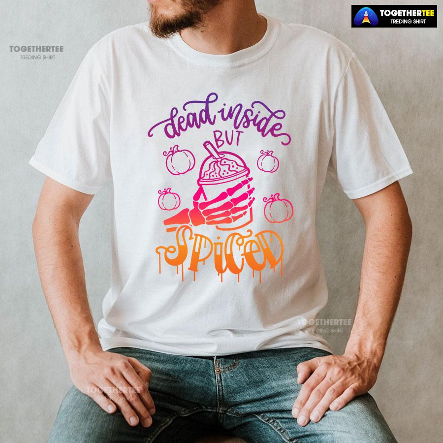 Dead Inside But Spiced T-Shirt