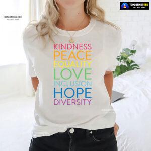 Kindness Peace Equality Love Inclusion Hope Diversity T-Shirt