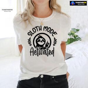 Sloth Mode Activated T-Shirt
