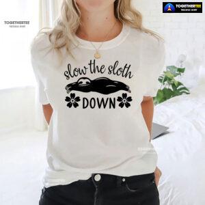 Slow The Sloth Down T-Shirt - Floral Tee