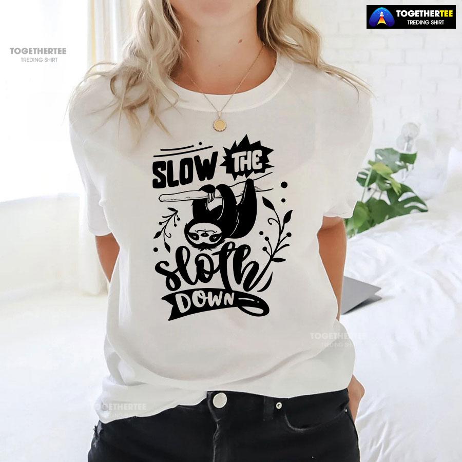 Slow The Sloth Down T-Shirt - Women's Tee