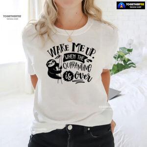 Wake Me Up When Quarantine Is Over Sloth T-Shirt