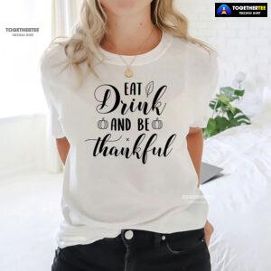 Eat Drink And Be Thankful Pumpkin T-Shirt