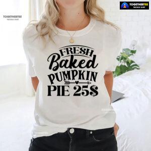 Fresh Baked Pumpkin Pie $25 T-Shirt