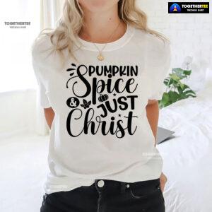 Pumpkin Spice & Just Christ T-Shirt
