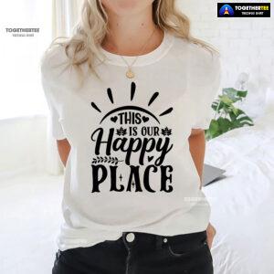 This Is Our Happy Place T-Shirt