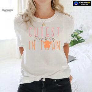 Cutest Turkey In Town T-Shirt