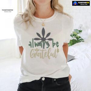 Always Be Grateful Thanksgiving T-Shirt