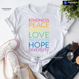 Kindness Peace Equality Love Inclusion Hope Diversity T-Shirt