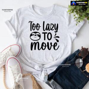 Too Lazy To Move Sloth T-Shirt - White Tee