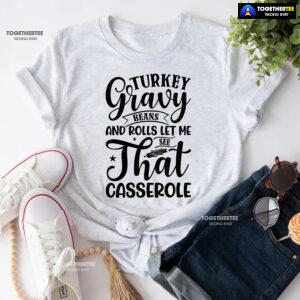 Turkey Gravy Beans And Rolls Let Me See That Casserole T-Shirt