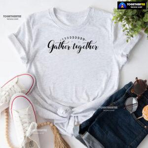 Gather Together Thanksgiving T-Shirt