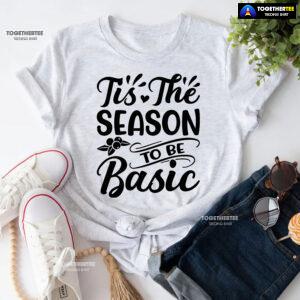 Tis The Season To Be Basic T-Shirt