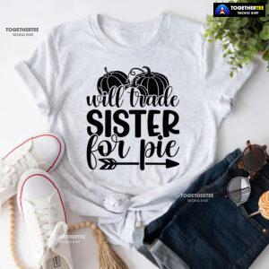 Will Trade Sister For Pie T-Shirt