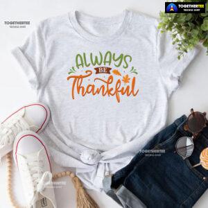 Always Be Thankful T-Shirt