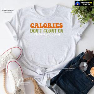 Calories Don't Count On Thanksgiving T-Shirt
