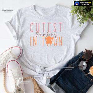 Cutest Turkey In Town T-Shirt