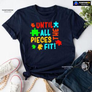 Until All The Pieces Fit Autism Awareness T-Shirt