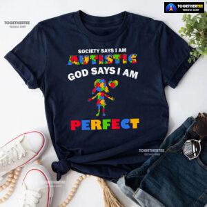 Society Says I Am Autistic God Says I Am Perfect Autism Baby Girl T-Shirt