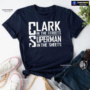 Clark In The Streets Superman In The Sheets T-Shirt