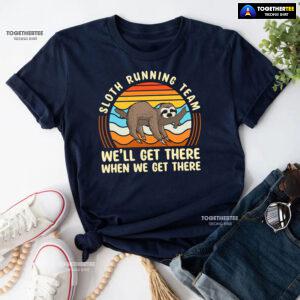 Sloth Running Team We’ll Get There When We Get There T-Shirt - Vintage Tee