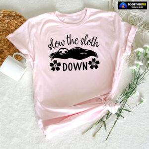 Slow The Sloth Down T-Shirt