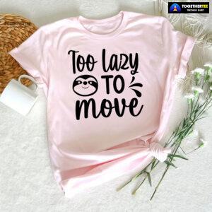 Too Lazy To Move Sloth T-Shirt - White Tee