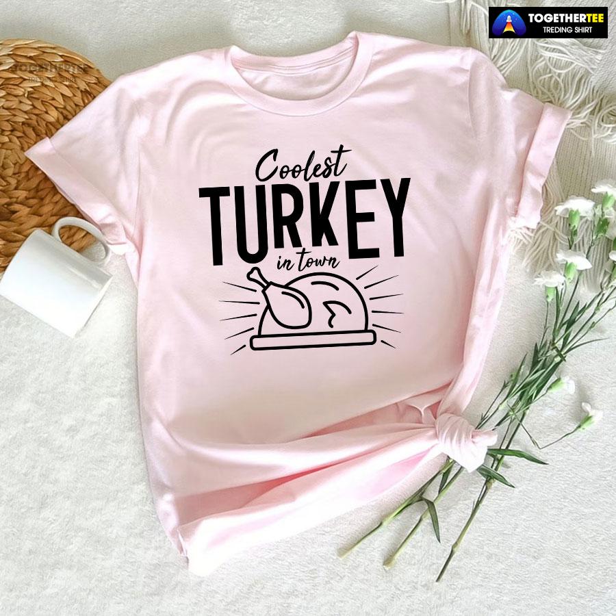Coolest Turkey In Town T-Shirt