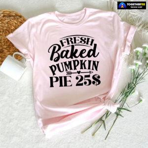 Fresh Baked Pumpkin Pie $25 T-Shirt