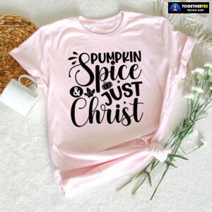 Pumpkin Spice & Just Christ T-Shirt