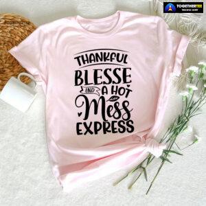 Thankful Blesse & A Hot Mess Express T-Shirt