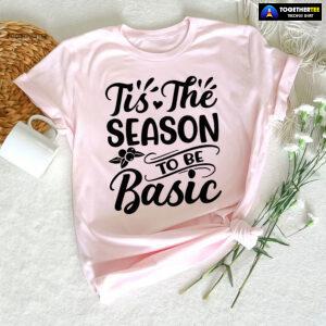 Tis The Season To Be Basic T-Shirt