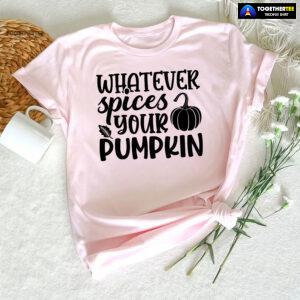 Whatever Spices Your Pumpkin T-Shirt