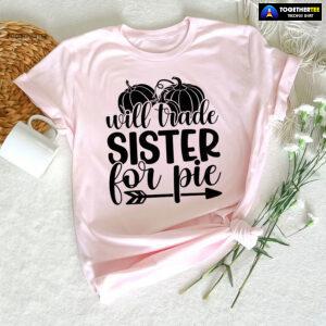 Will Trade Sister For Pie T-Shirt