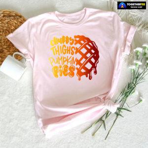 Chubby Thighs Pumpkin Pies T-Shirt