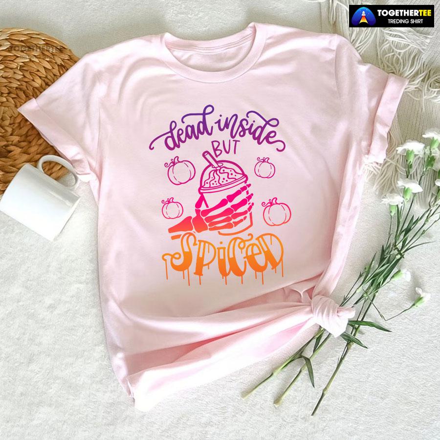 Dead Inside But Spiced T-Shirt