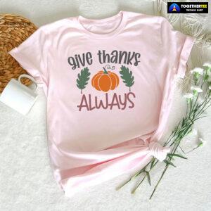 Give Thanks Always Pumpkin T-Shirt
