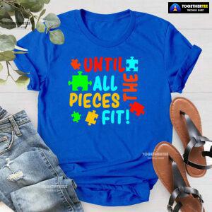 Until All The Pieces Fit Autism Awareness T-Shirt