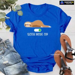 Sloth Mode On T-Shirt