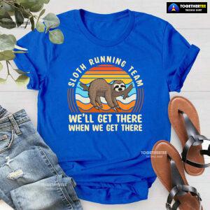 Sloth Running Team We’ll Get There When We Get There T-Shirt - Vintage Tee