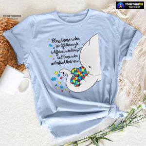 Bless Those Who See Life Through A Different Window Elephants Autism T-Shirt