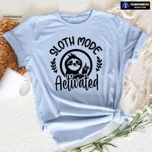 Sloth Mode Activated T-Shirt