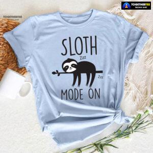 Sloth Mode On T-Shirt