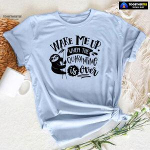 Wake Me Up When Quarantine Is Over Sloth T-Shirt