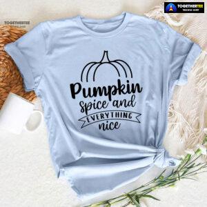 Pumpkin Spice And Everything Nice Thanksgiving T-Shirt
