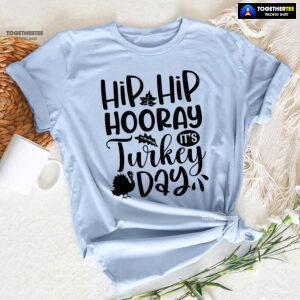 Hip Hip Hooray It's Turkey Day T-Shirt
