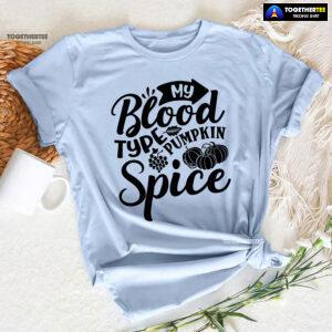 My Blood Type Pumpkin Spice T-Shirt