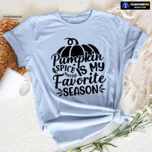 Pumpkin Spice Is My Favorite Season T-Shirt
